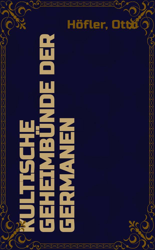 Kultische Geheimbünde der Germanen : Bd. 1