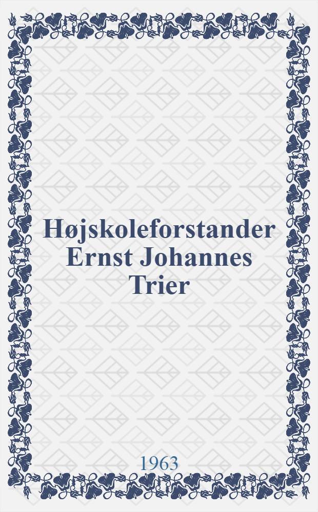 Højskoleforstander Ernst Johannes Trier (†1893) og hustruers arkiv