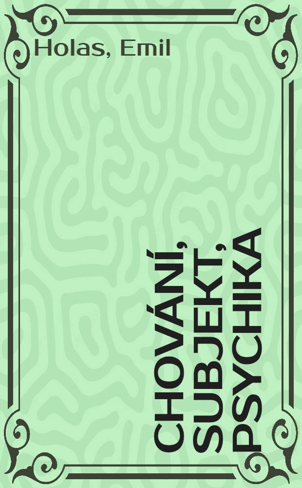 Chov&aacute;n&iacute;, subjekt, psychika