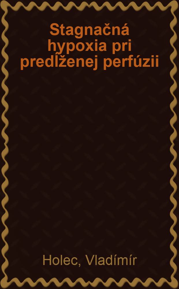 Stagnačná hypoxia pri predĺženej perfúzii