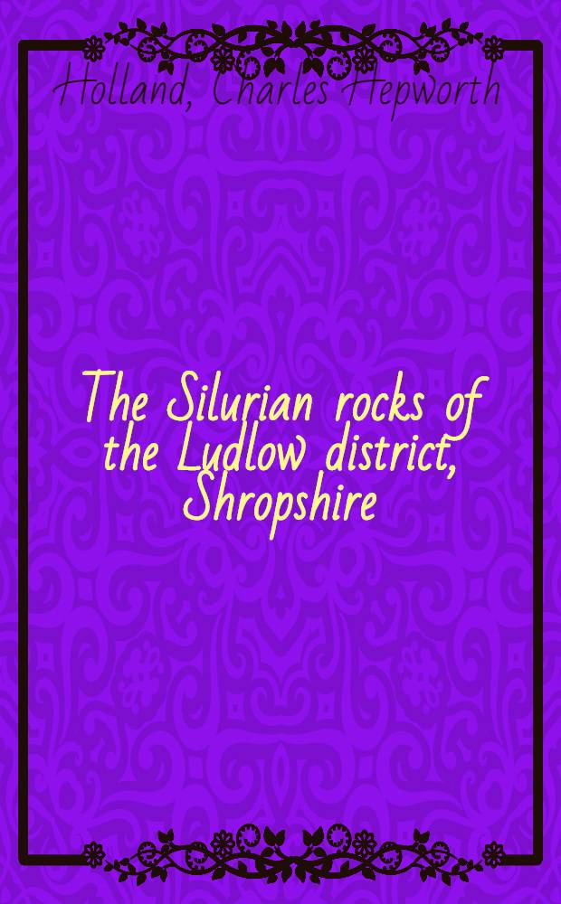 The Silurian rocks of the Ludlow district, Shropshire
