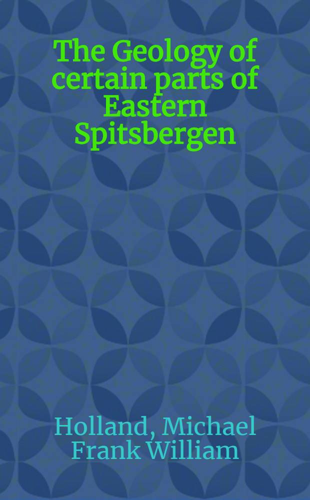 The Geology of certain parts of Eastern Spitsbergen