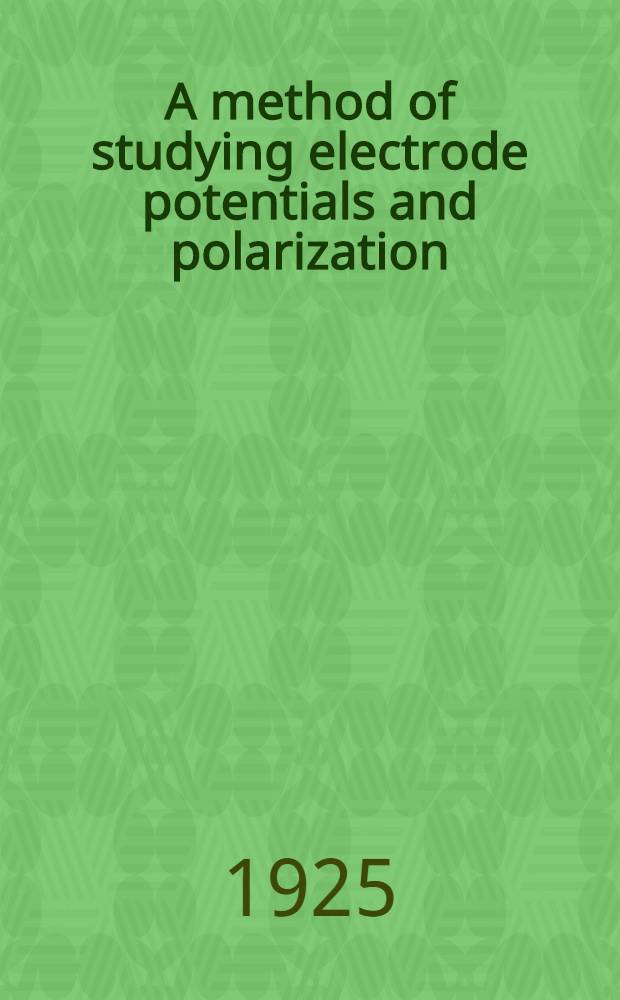 A method of studying electrode potentials and polarization