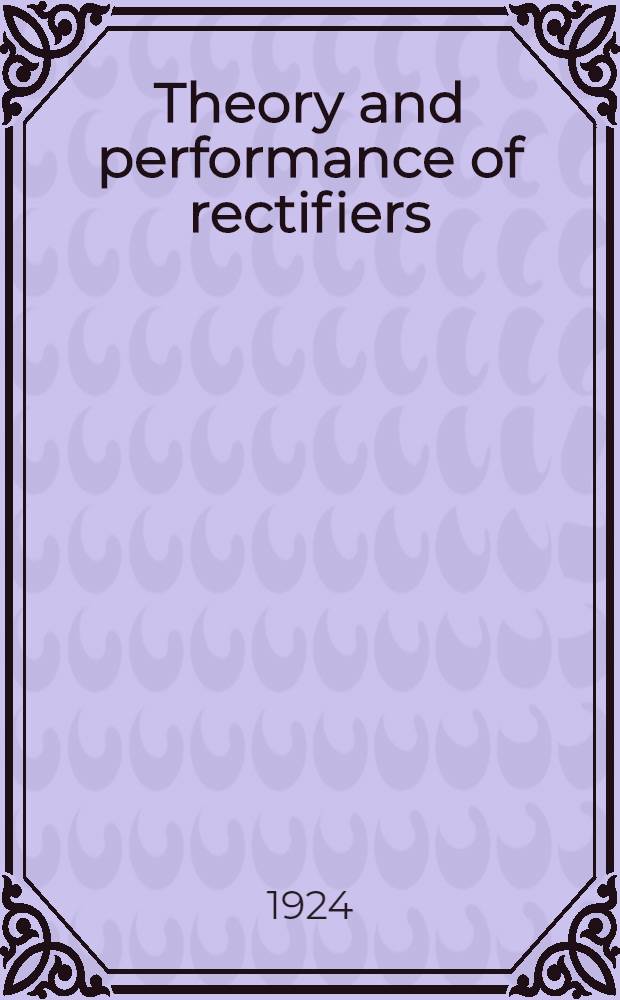 Theory and performance of rectifiers