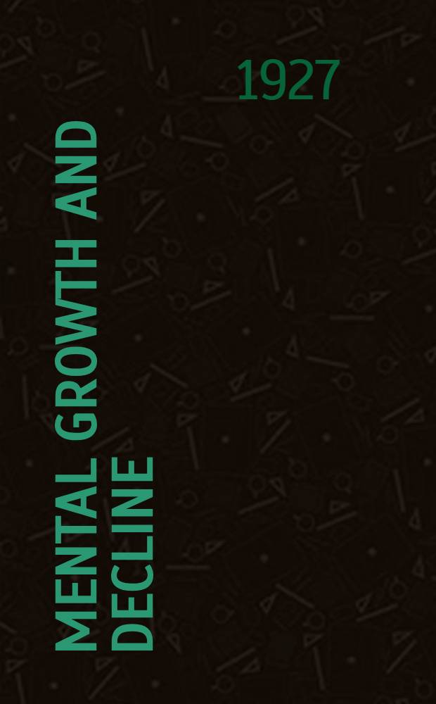 Mental growth and decline; a survey of developmental psychology