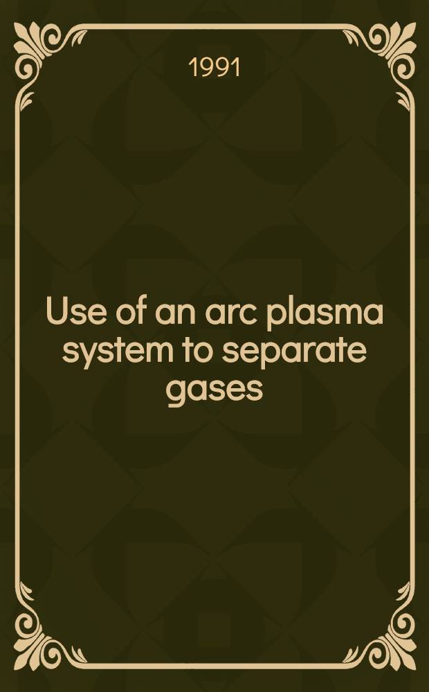 Use of an arc plasma system to separate gases