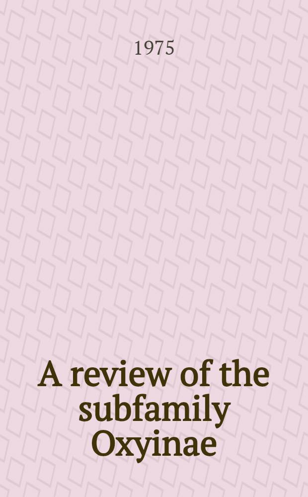 A review of the subfamily Oxyinae (Orthoptera: Acridoidea)