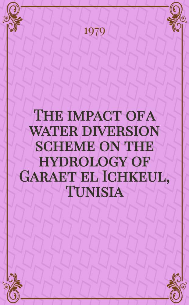The impact of a water diversion scheme on the hydrology of Garaet el Ichkeul, Tunisia : Intern. symp. on specific aspects of hydrol. computations for water projects