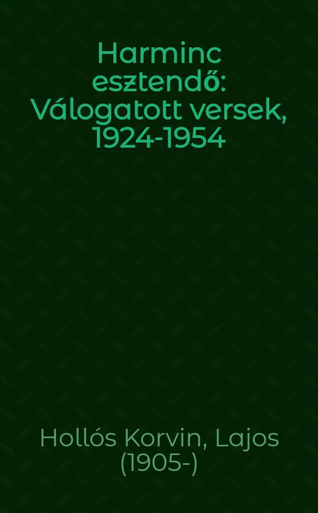 Harminc esztendő : Válogatott versek, 1924-1954