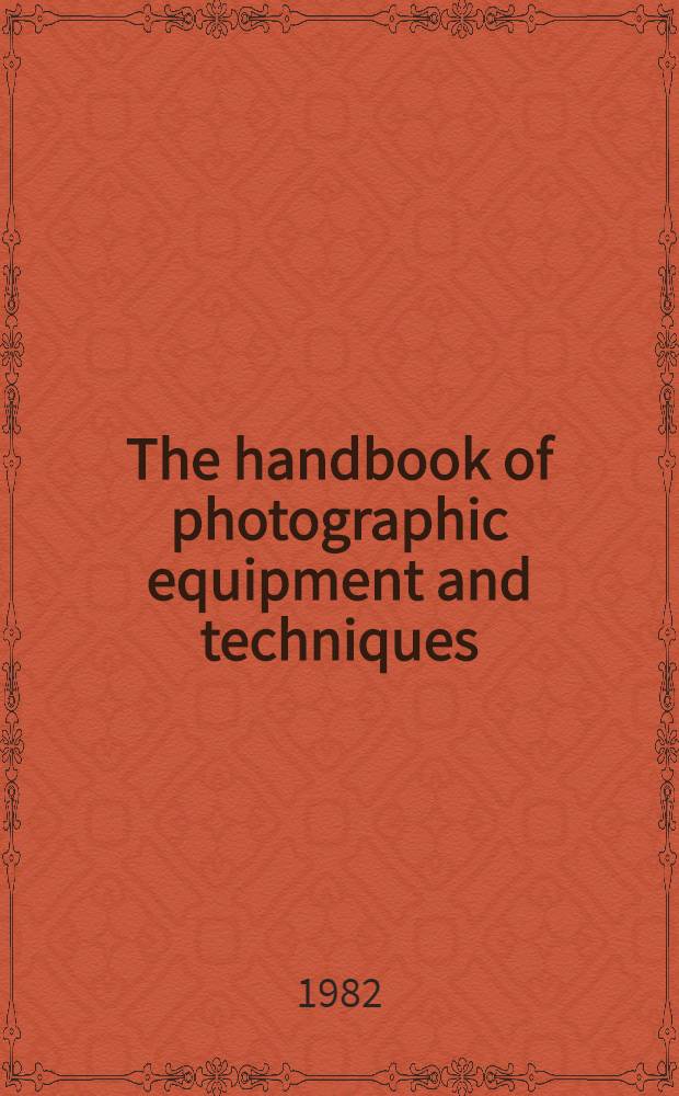 The handbook of photographic equipment and techniques