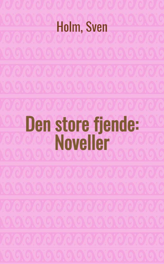 Den store fjende : Noveller