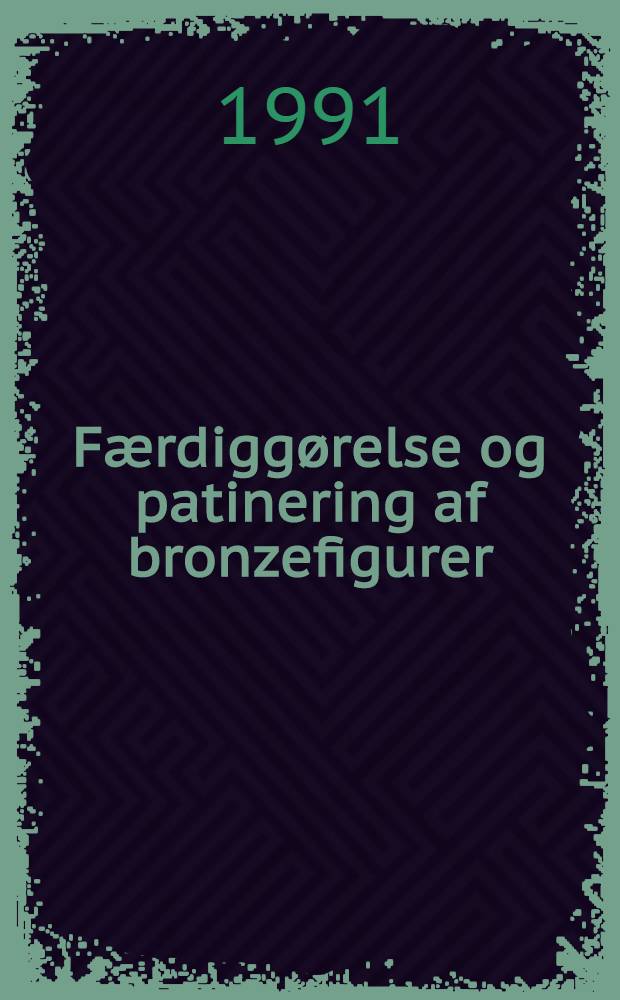 Færdiggørelse og patinering af bronzefigurer