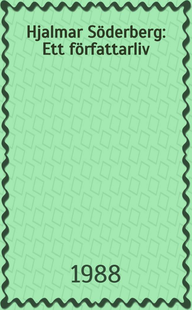 Hjalmar Söderberg : Ett författarliv