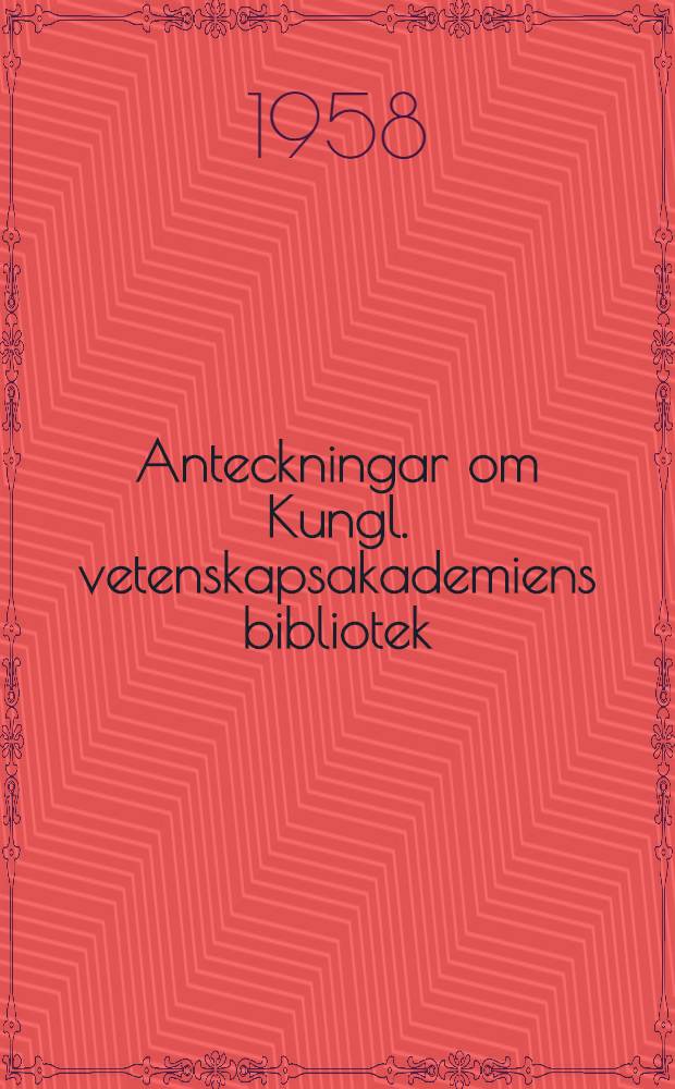 Anteckningar om Kungl. vetenskapsakademiens bibliotek = Some notes on the library of the Royal Swedish academy of science : With an English summary