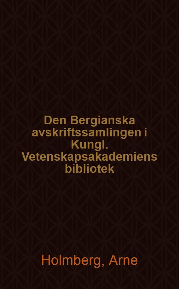Den Bergianska avskriftssamlingen i Kungl. Vetenskapsakademiens bibliotek : Systematisk förteckning