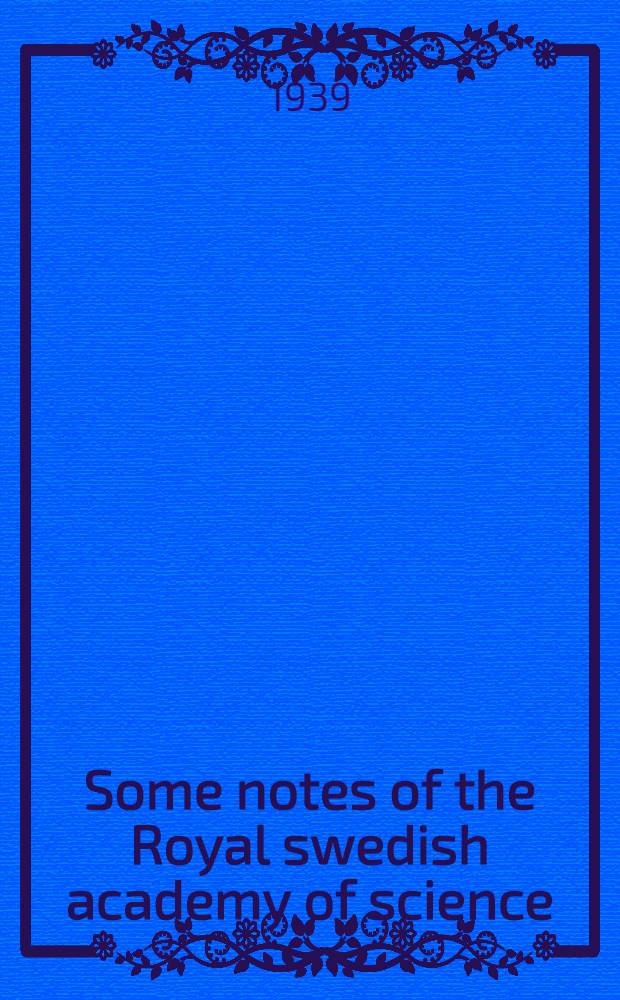 Some notes of the Royal swedish academy of science (Kungl. Svenska Vetenskapsakademien)