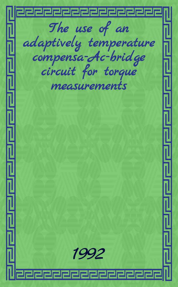 The use of an adaptively temperature compensa-Ac-bridge circuit for torque measurements : Robotics application