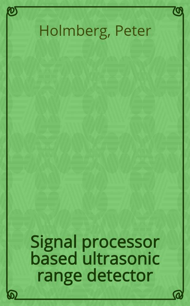 Signal processor based ultrasonic range detector : Using impulse response measurements a FFT - analysis