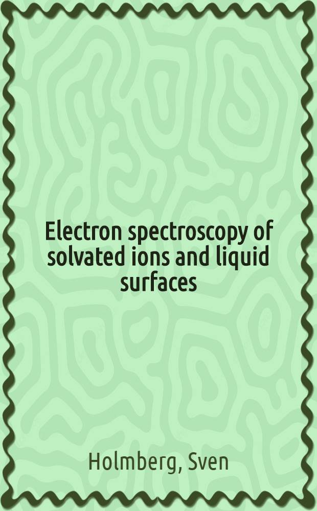 Electron spectroscopy of solvated ions and liquid surfaces : Diss.