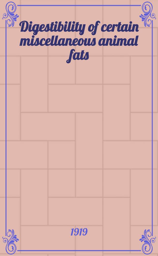 Digestibility of certain miscellaneous animal fats