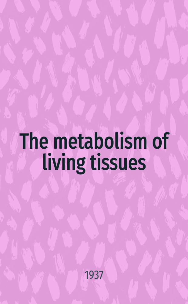 The metabolism of living tissues