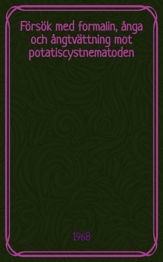 Försök med formalin, ånga och ångtvättning mot potatiscystnematoden