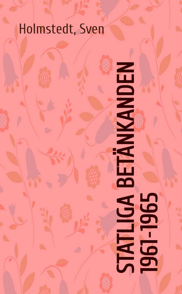 Statliga bet&auml;nkanden 1961-1965