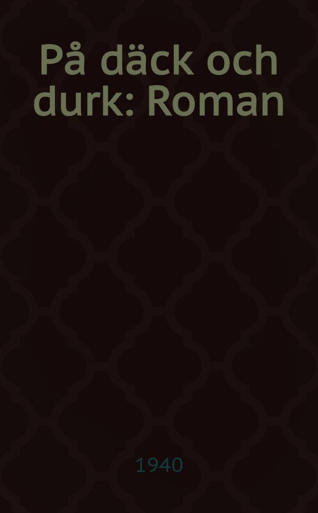 På däck och durk : Roman