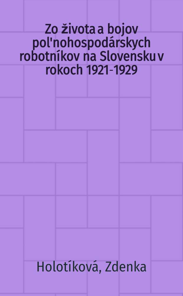 Zo života a bojov pol'nohospodárskych robotníkov na Slovensku v rokoch 1921-1929
