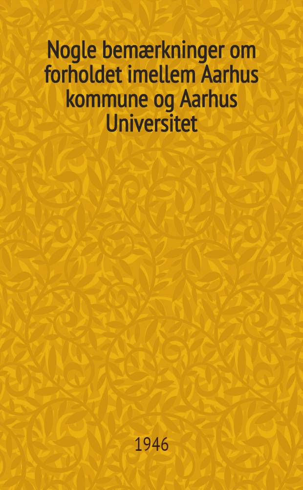 Nogle bemærkninger om forholdet imellem Aarhus kommune og Aarhus Universitet