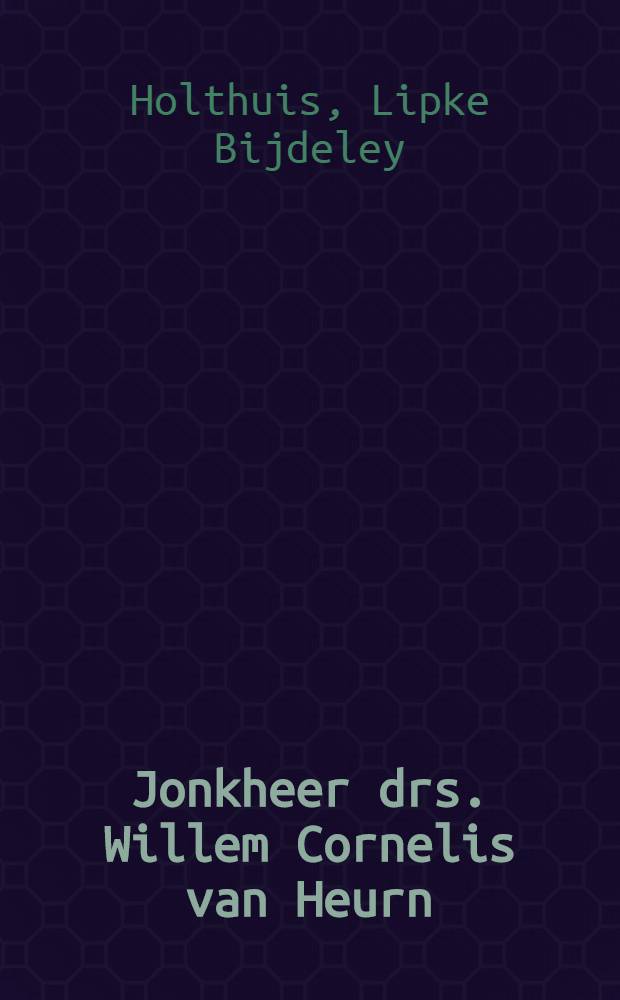 Jonkheer drs. Willem Cornelis van Heurn : (1887-1972)
