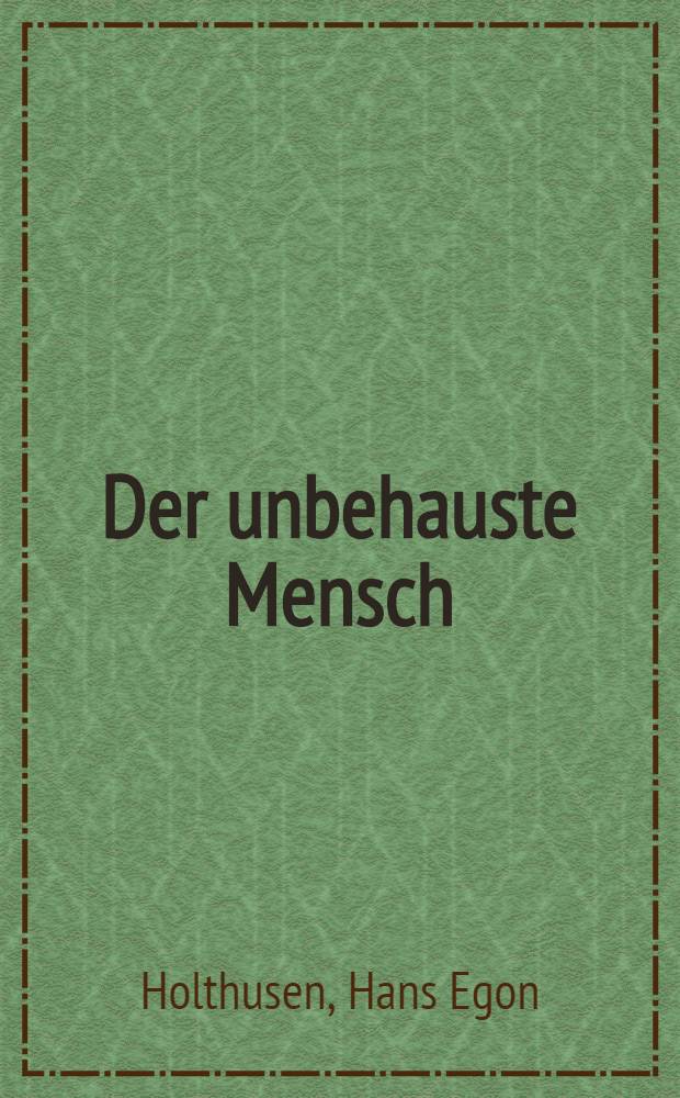 Der unbehauste Mensch : Motive und Probleme der modernen Literatur