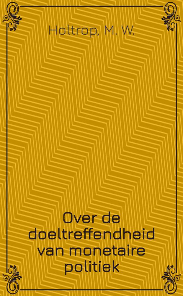 Over de doeltreffendheid van monetaire politiek : Nederlandse ervaringen 1954-1969