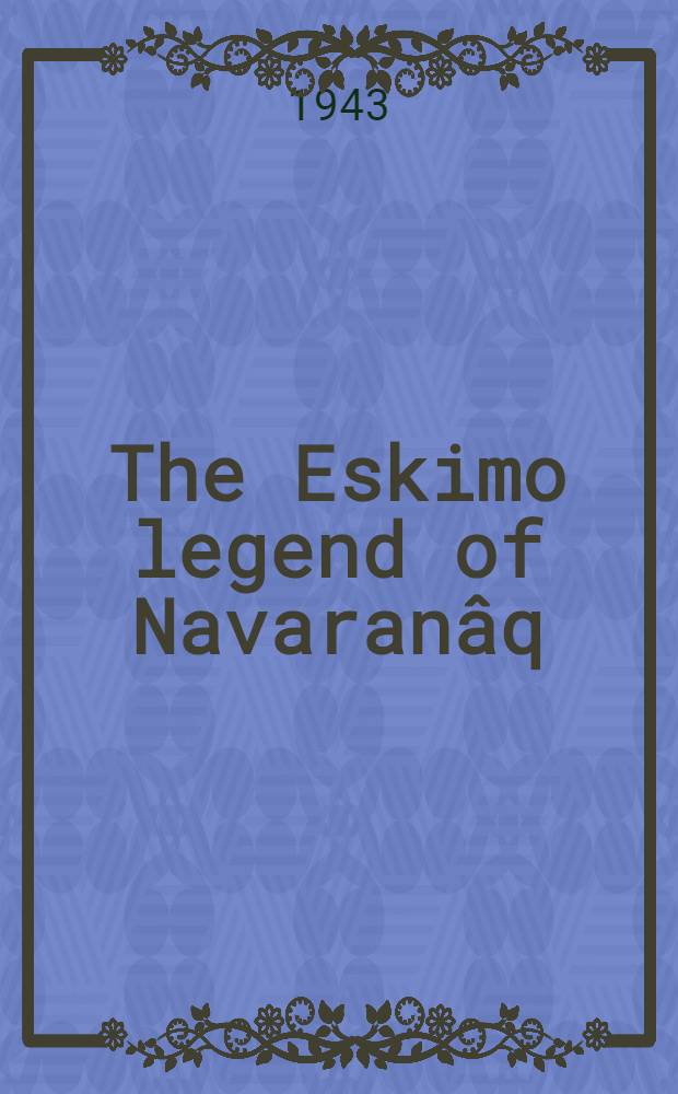 The Eskimo legend of Navaranâq : An analytical study