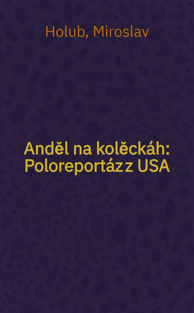 Anděl na kolěck&aacute;h : Poloreport&aacute;z z USA