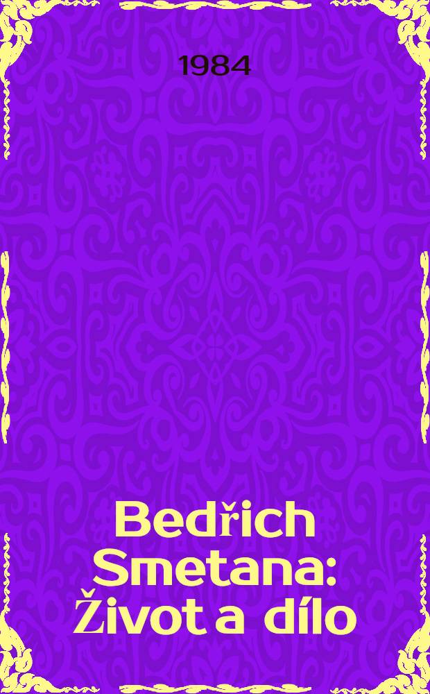 Bedřich Smetana : Život a dílo