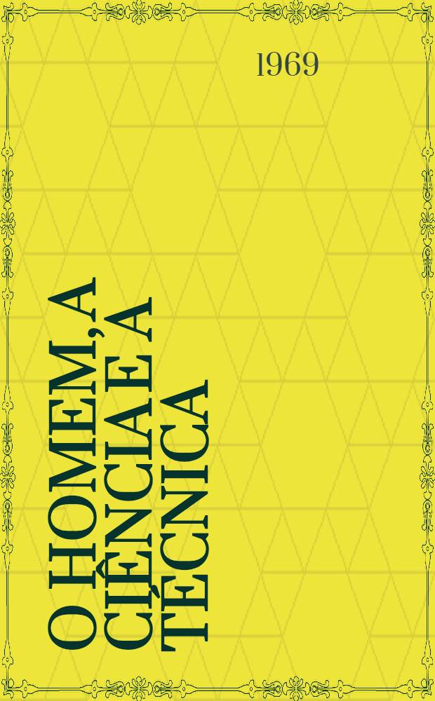 O homem, a ciência e a técnica