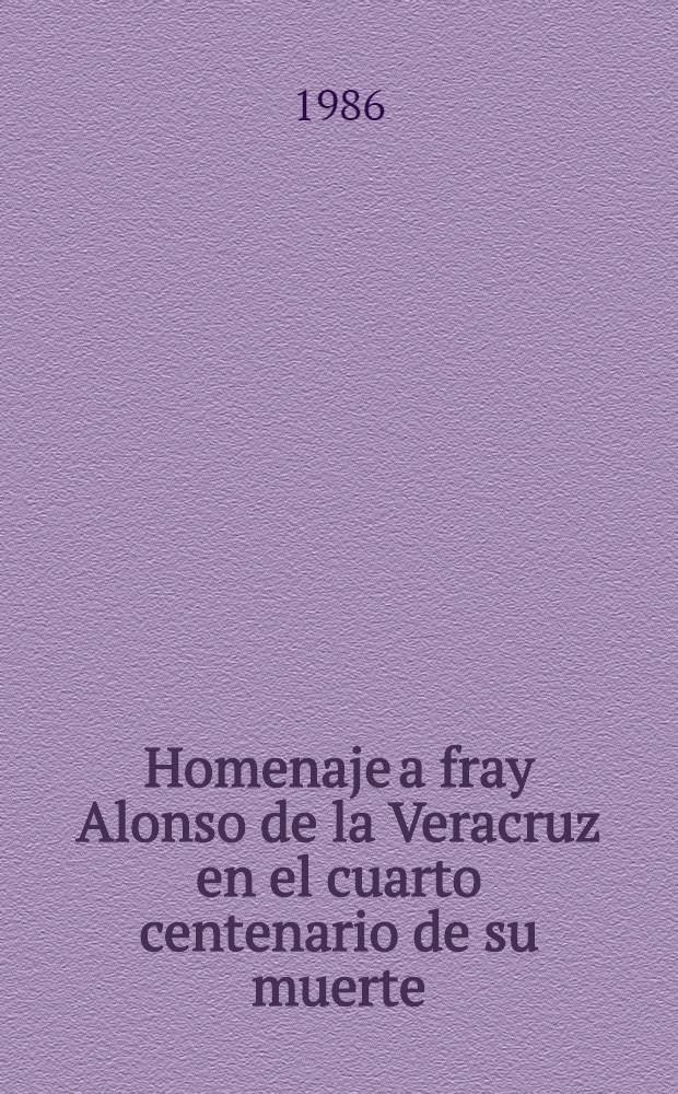 Homenaje a fray Alonso de la Veracruz en el cuarto centenario de su muerte (1584-1984)