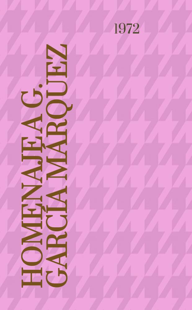 Homenaje a G. García Márquez : Variaciones interpretativas en torno a su obra