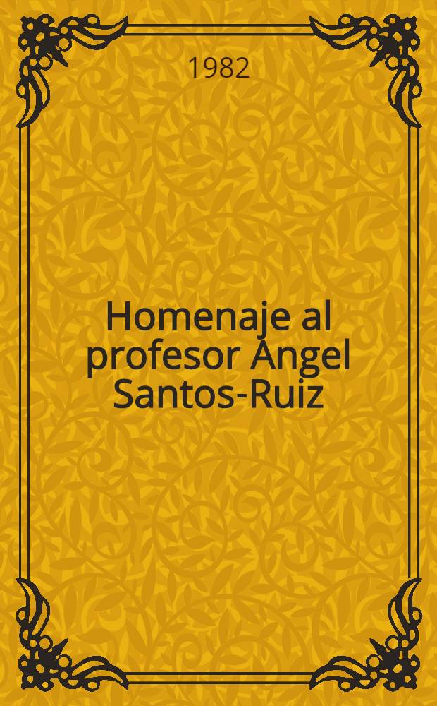 Homenaje al profesor Angel Santos-Ruiz : Colección