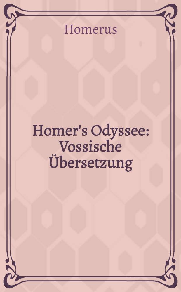 Homer's Odyssee : Vossische Übersetzung