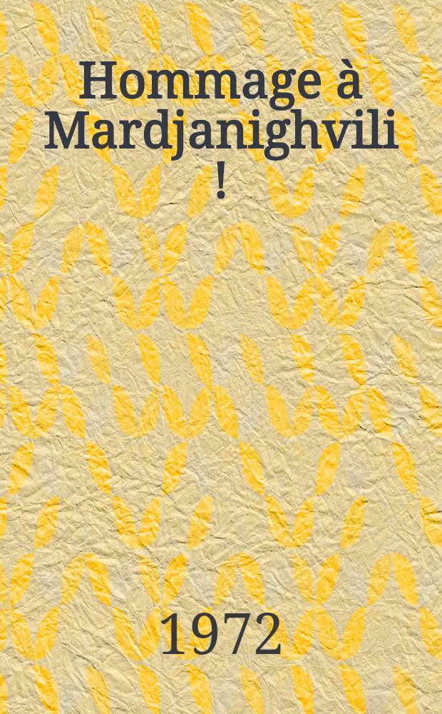 Hommage à Mardjanighvili [!]