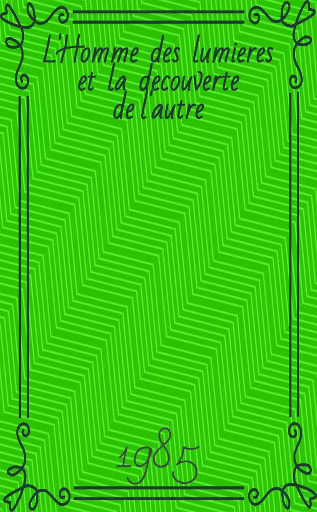 L'Homme des lumieres et la decouverte de l'autre