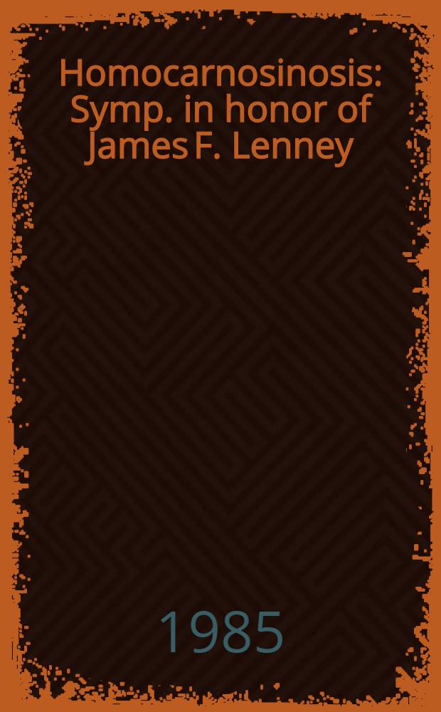 Homocarnosinosis : Symp. in honor of James F. Lenney