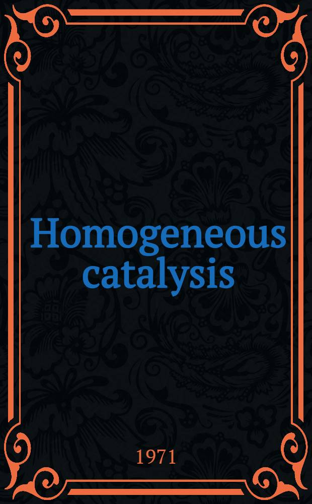 Homogeneous catalysis : Symposium