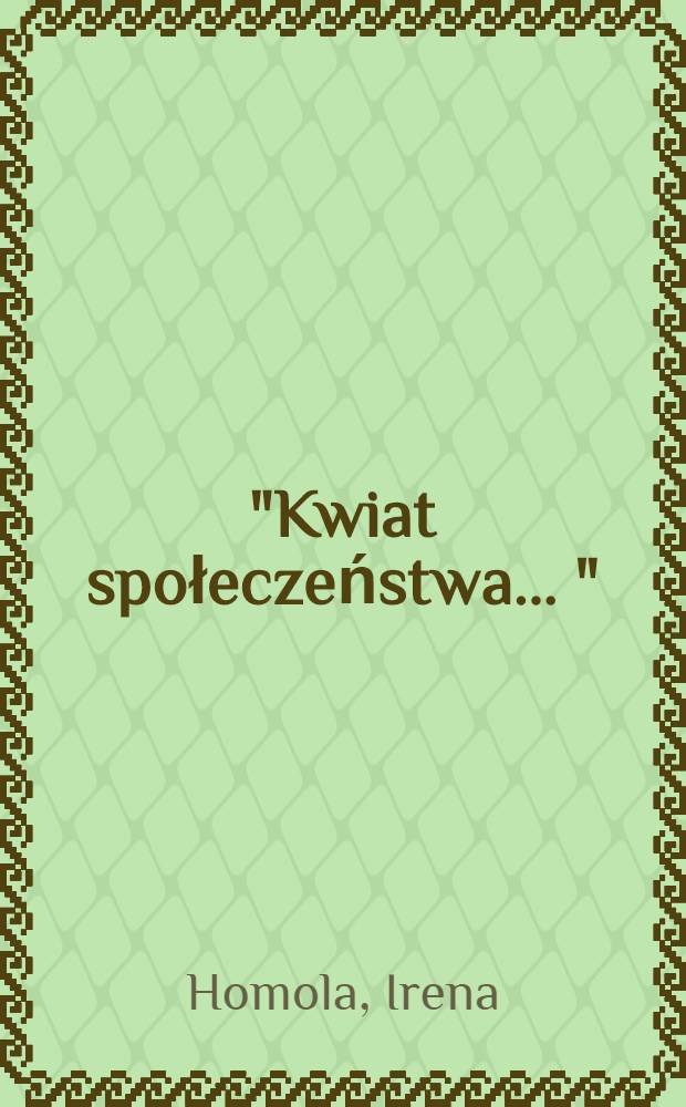 "Kwiat społeczeństwa ..." : (Struktura społeczna i zarys położenia inteligencji krakowskiej w latach 1860-1914)