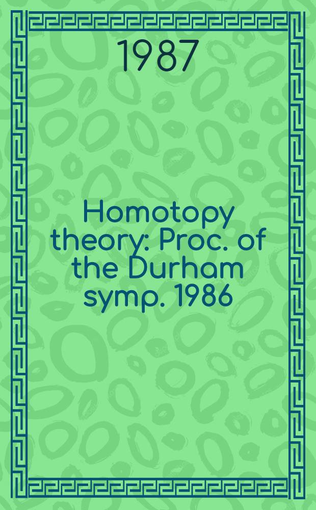 Homotopy theory : Proc. of the Durham symp. 1986
