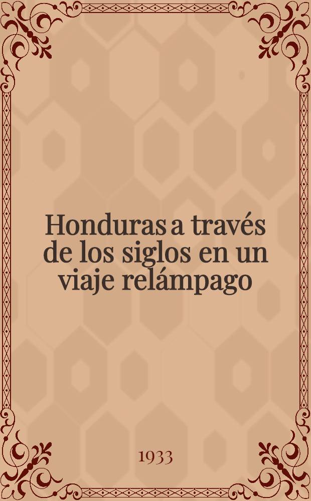 Honduras a trav&eacute;s de los siglos en un viaje rel&aacute;mpago