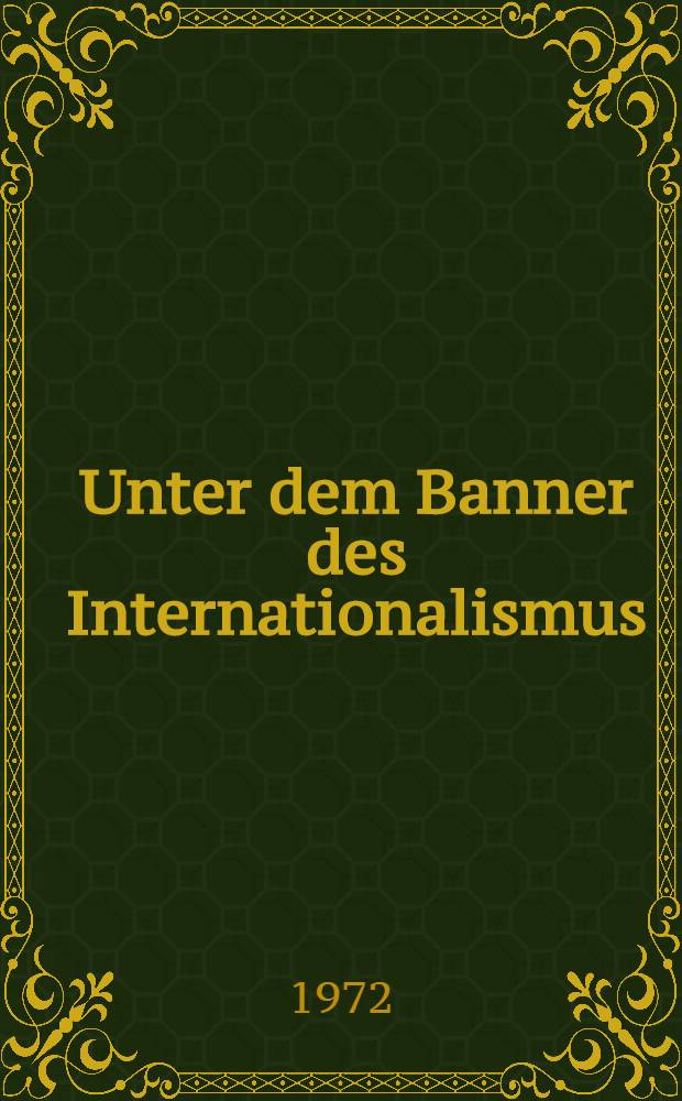 Unter dem Banner des Internationalismus : Ausgewählte Reden und Aufsätze