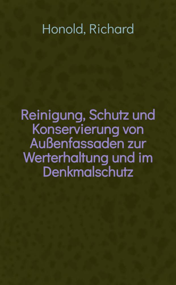 Reinigung, Schutz und Konservierung von Außenfassaden zur Werterhaltung und im Denkmalschutz